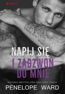 Tytuł: Napij się i zadzwoń do mnie
Autor: Penelope Ward
Wydawnictwo: Editio
Formaty: EPUB, PDF, MOBI