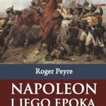 Tytuł: Napoleon i jego epoka t. 2
Autor: Roger Peyre
Wydawnictwo: Napoleon V
Formaty: EPUB, MOBI