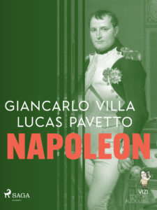 Tytuł: Napoleon
Autor: Lucas Hugo Pavetto, Giancarlo Villa
Wydawnictwo: SAGA Egmont
Formaty: EPUB, MOBI