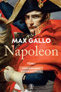 Tytuł: Napoleon. Tom 1
Autor: Max Gallo
Wydawnictwo: REBIS
Formaty: EPUB, MOBI