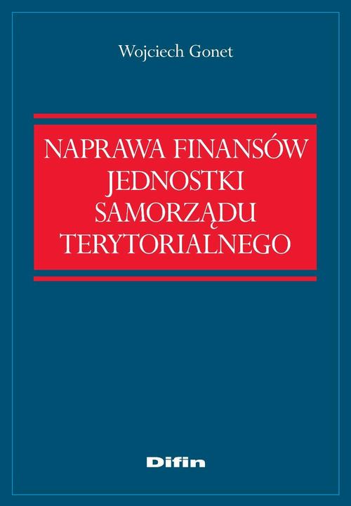 Tytuł: Naprawa finansów jednostki samorządu terytorialnego
Autor: Wojciech Gonet
Wydawnictwo: Difin
Formaty: EPUB, MOBI, PDF