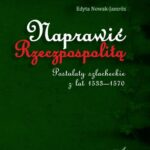 Naprawić Rzeczpospolitą. Postulaty szlacheckie z lat 1533-1570. — okładka e-booka