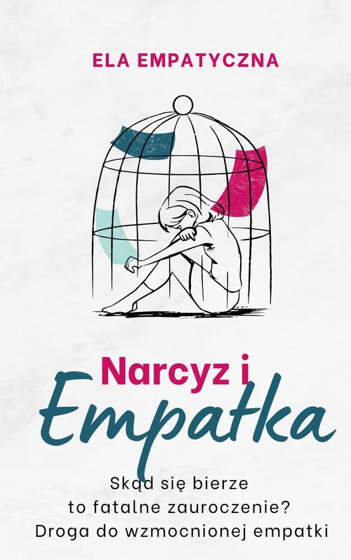 Tytuł: Narcyz i empatka
Autor: Ela Empatyczna
Wydawnictwo: Wydawnictwo e-bookowo
Formaty: PDF, MOBI, EPUB
