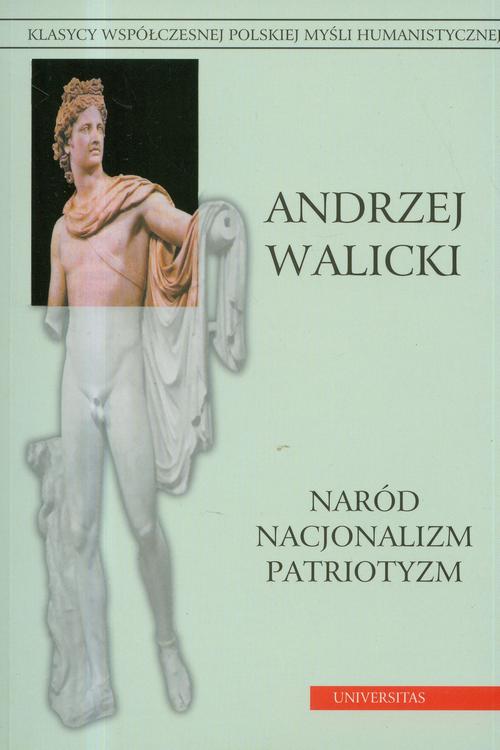 Tytuł: Naród Nacjonalizm Patriotyzm
Autor: Andrzej Walicki
Wydawnictwo: Universitas
Formaty: PDF