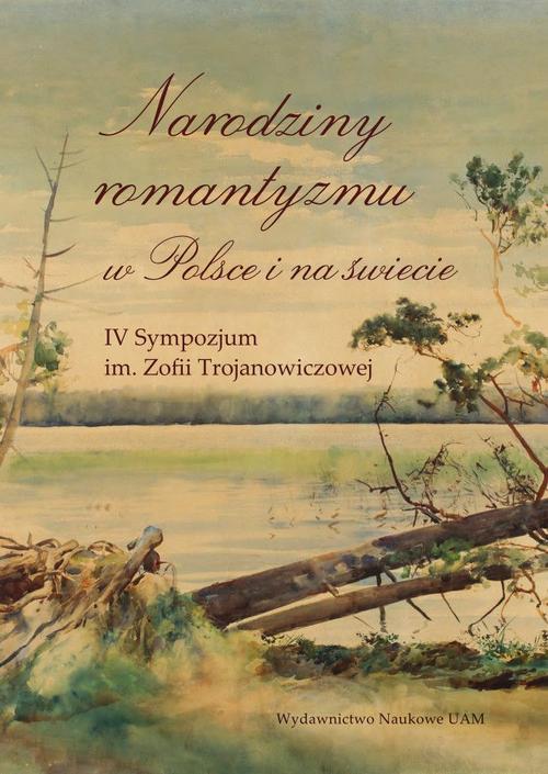 Tytuł: Narodziny romantyzmu w Polsce i na świecie
Autor: 
Wydawnictwo: Uniwersytet im.Adama Mickiewicza w Poznaniu
Formaty: PDF