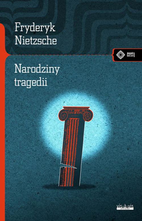 Tytuł: Narodziny tragedii czyli hellenizm i pesymizm
Autor: Fryderyk Nietzsche
Wydawnictwo: Vis-a-vis Etiuda
Formaty: EPUB, MOBI, PDF