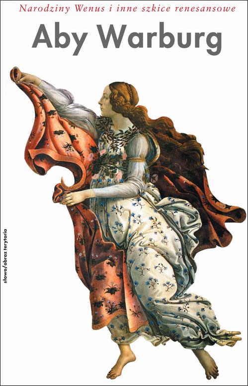 Tytuł: Narodziny Wenus i inne szkice renesansowe
Autor: Aby Warburg
Wydawnictwo: Słowo/Obraz Terytoria
Formaty: EPUB, MOBI