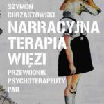 Tytuł: Narracyjna terapia więzi
Autor: Szymon Chrząstowski
Wydawnictwo: Wydawnictwo Naukowe PWN
Formaty: EPUB, MOBI