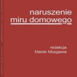Tytuł: Naruszenie miru domowego
Autor: Marek Mozgawa
Wydawnictwo: Wolters Kluwer
Formaty: PDF