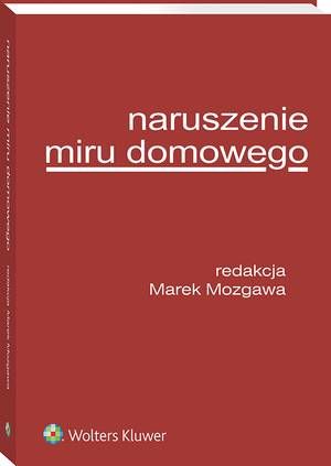 Tytuł: Naruszenie miru domowego
Autor: Marek Mozgawa
Wydawnictwo: Wolters Kluwer
Formaty: PDF