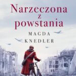 Tytuł: Narzeczona z powstania
Autor: Magda Knedler
Wydawnictwo: Mando
Formaty: EPUB, MOBI