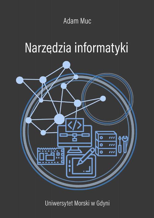 Tytuł: Narzędzia informatyki
Autor: Adam Muc
Wydawnictwo: Uniwersytet Morski w Gdyni
Formaty: PDF