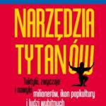Tytuł: Narzędzia tytanów
Autor: Timothy Ferriss
Wydawnictwo: MT Biznes
Formaty: MOBI, EPUB