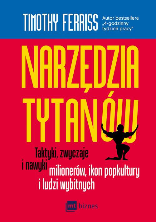 Tytuł: Narzędzia tytanów
Autor: Timothy Ferriss
Wydawnictwo: MT Biznes
Formaty: MOBI, EPUB