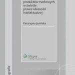 Naśladownictwo opakowań produktów markowych w świetle prawa własności intelektualnej — okładka e-booka