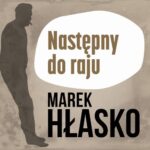 Tytuł: Następny do raju
Autor: Marek Hłasko
Wydawnictwo: Estymator
Formaty: MP3