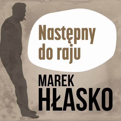Tytuł: Następny do raju
Autor: Marek Hłasko
Wydawnictwo: Estymator
Formaty: MP3