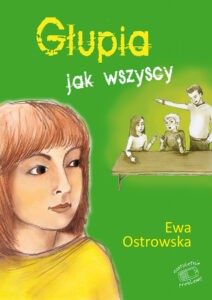 Tytuł: Nastoletnie problemy. Głupia jak wszyscy
Autor: Ewa Ostrowska
Wydawnictwo: Skrzat
Formaty: EPUB, MOBI