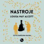 Tytuł: Nastroje
Autor: Louisa May Alcott
Wydawnictwo: MG
Formaty: MP3