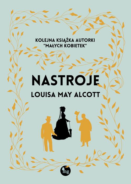 Tytuł: Nastroje
Autor: Louisa May Alcott
Wydawnictwo: MG
Formaty: EPUB, MOBI