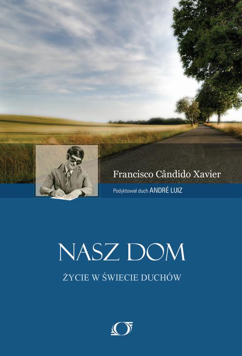 Tytuł: Nasz Dom
Autor: Francisco Cândido Xavier, André Luiz
Wydawnictwo: Oficyna wydawnicza Rivail
Formaty: EPUB, MOBI