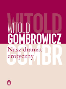 Tytuł: Nasz dramat erotyczny
Autor: Witold Gombrowicz
Wydawnictwo: Wydawnictwo Literackie
Formaty: EPUB, MOBI