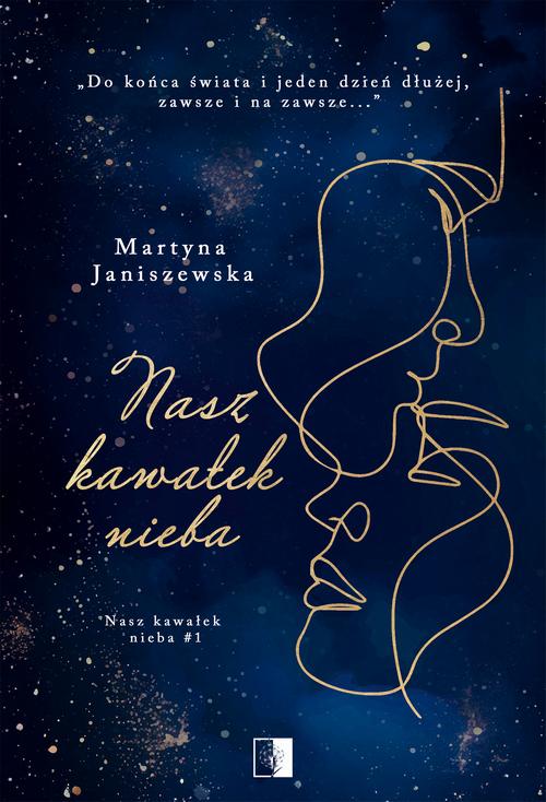 Tytuł: Nasz kawałek nieba Tom 1
Autor: Martyna Janiszewska
Wydawnictwo: NieZwykłe
Formaty: EPUB, MOBI