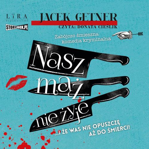 Tytuł: Nasz mąż nie żyje
Autor: Jacek Getner
Wydawnictwo: Storybox
Formaty: MP3