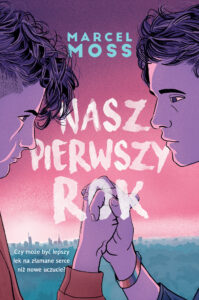 Tytuł: Nasz pierwszy rok
Autor: Marcel Moss
Wydawnictwo: FILIA
Formaty: EPUB, MOBI