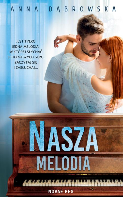 Tytuł: Nasza melodia
Autor: Anna Dąbrowska
Wydawnictwo: Novae Res
Formaty: EPUB, MOBI