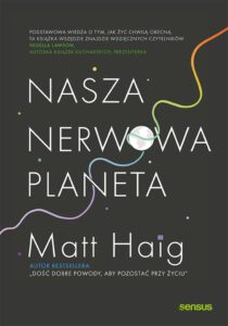 Tytuł: Nasza nerwowa planeta
Autor: Matt Haig
Wydawnictwo: Sensus
Formaty: EPUB, PDF, MOBI