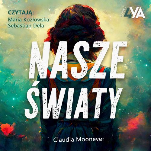 Tytuł: Nasze światy
Autor: Claudia Moonever
Wydawnictwo: Books4YA
Formaty: MP3