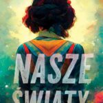 Tytuł: Nasze światy
Autor: Claudia Moonever
Wydawnictwo: Books4YA
Formaty: MOBI, EPUB
