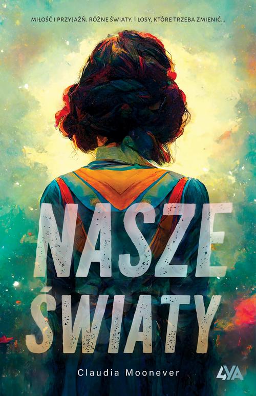 Tytuł: Nasze światy
Autor: Claudia Moonever
Wydawnictwo: Books4YA
Formaty: MOBI, EPUB