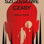 Tytuł: Nasze szczęśliwe czasy
Autor: Gong Ji-Young
Wydawnictwo: Kwiaty Orientu
Formaty: MOBI, EPUB