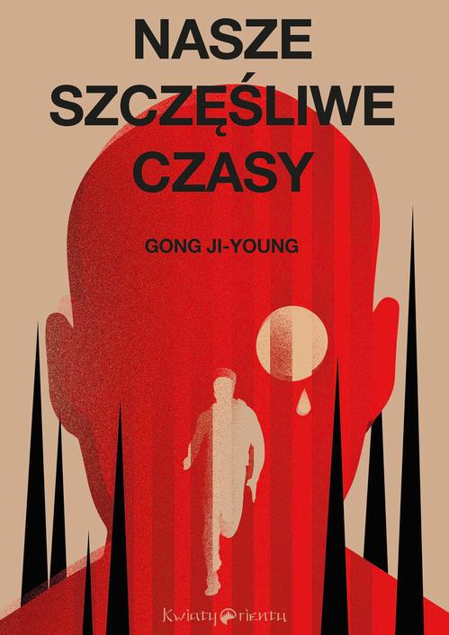 Tytuł: Nasze szczęśliwe czasy
Autor: Gong Ji-Young
Wydawnictwo: Kwiaty Orientu
Formaty: MOBI, EPUB