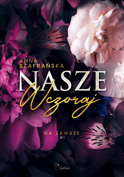 Tytuł: Nasze wczoraj
Autor: Anna Szafrańska
Wydawnictwo: JakBook
Formaty: EPUB, MOBI