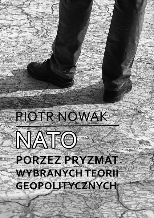 NATO poprzez pryzmat wybranych teorii geopolitycznych — okładka