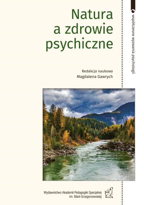 Tytuł: Natura a zdrowie psychiczne
Autor: Ryszard Kulik, Magdalena Gawrych, Katarzyna Simonienko, Maryla Malewicz-Sawicka, Robert Słonka, Monika Trojanowska, Andrzej Kiejna
Wydawnictwo: Akademia Pedagogiki Specjalnej
Formaty: PDF