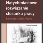 Natychmiastowe rozwiązanie stosunku pracy. Komentarz praktyczny (e-book) — okładka e-booka