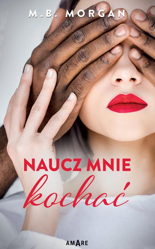 Tytuł: Naucz mnie kochać
Autor: M.B. Morgan
Wydawnictwo: Amare
Formaty: MOBI, EPUB