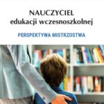 Tytuł: Nauczyciel edukacji wczesnoszkolnej. Perspektywa mistrzostwa
Autor: Anna Jakubowicz-Bryx, Monika Kwiecińska
Wydawnictwo: Wydawnictwo Uniwersytetu Kazimierza Wielkiego w Bydgoszczy
Formaty: PDF