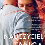 Tytuł: Nauczyciel tańca
Autor: Anna Dąbrowska
Wydawnictwo: Lira
Formaty: EPUB, MOBI