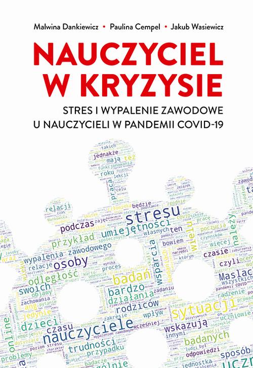 Tytuł: Nauczyciel w kryzysie. Stres i wypalenie zawodowe u nauczycieli w pandemii COVID-19
Autor: Malwina Dankiewicz, Paulina Cempel, Jakub Wasiewicz
Wydawnictwo: Uniwersytet Pedagogiczny w Krakowie
Formaty: PDF