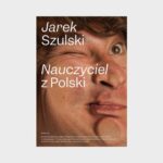 Tytuł: Nauczyciel z Polski
Autor: Jarek Szulski
Wydawnictwo: JS&CO Jarosław Szulski
Formaty: EPUB, MOBI