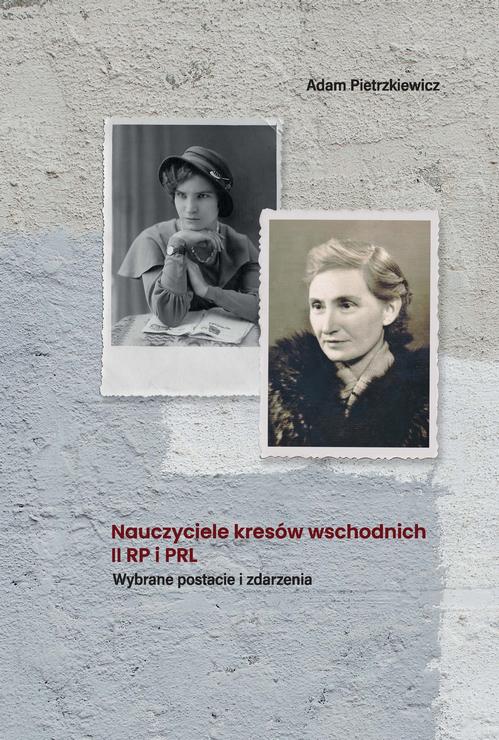 Tytuł: Nauczyciele kresów wschodnich II RP i PRL. Wybrane postacie i zdarzenia
Autor: Adam Pietrzkiewicz
Wydawnictwo: Akademia Humanistyczno-Ekonomiczna w Łodzi
Formaty: PDF
