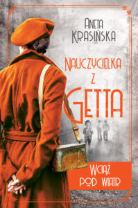 Tytuł: Nauczycielka z getta (#2). Wciąż pod wiatr. Nauczycielka z getta. Tom 2
Autor: Aneta Krasińska
Wydawnictwo: Jaguar
Formaty: EPUB, MOBI