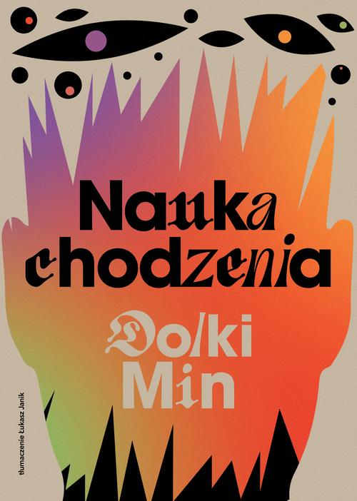 Tytuł: Nauka chodzenia
Autor: Dolki Min
Wydawnictwo: Kwiaty Orientu
Formaty: EPUB, MOBI