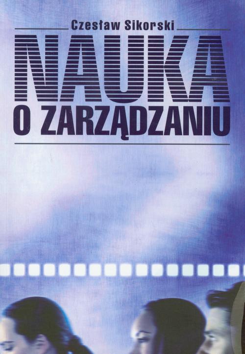 Tytuł: Nauka o zarządzaniu
Autor: Czesław Sikorski
Wydawnictwo: Akademia Humanistyczno-Ekonomiczna w Łodzi
Formaty: PDF