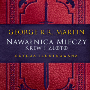 Tytuł: Nawałnica mieczy: Krew i złoto. Edycja ilustrowana
Autor: George R.R. Martin
Wydawnictwo: Zysk i S-ka
Formaty: EPUB, MOBI